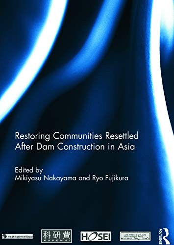 Stock image for Restoring Communities Resettled After Dam Construction in Asia (Routledge Special Issues on Water Policy and Governance) for sale by Chiron Media