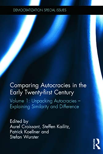 9780415719346: Comparing autocracies in the early Twenty-first Century: Volume 1: Unpacking Autocracies - Explaining Similarity and Difference