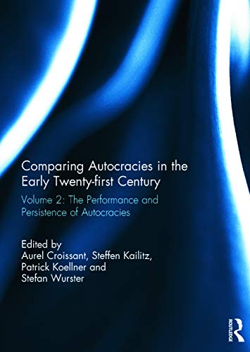 9780415719445: Comparing autocracies in the early Twenty-first Century: Vol 2: The Performance and Persistence of Autocracies (Democratization Special Issues)