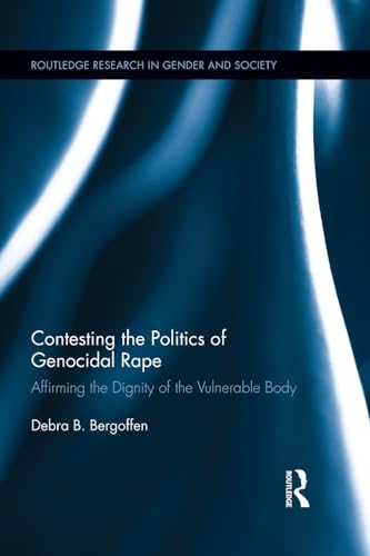 Beispielbild fr Contesting the Politics of Genocidal Rape: Affirming the Dignity of the Vulnerable Body (Routledge Research in Gender and Society) zum Verkauf von AwesomeBooks