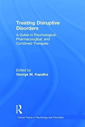 Beispielbild fr Treating Disruptive Disorders: A Guide to Psychological, Pharmacological, and Combined Therapies (Clinical Topics in Psychology and Psychiatry) zum Verkauf von Chiron Media