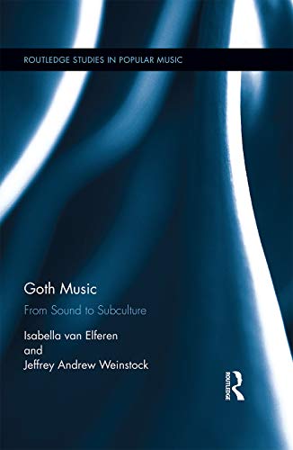 Stock image for Goth Music: From Sound to Subculture (Routledge Studies in Popular Music) for sale by Lucky's Textbooks