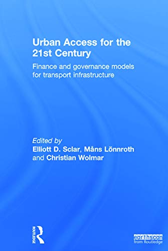 Beispielbild fr Urban Access for the 21st Century: Finance and Governance Models for Transport Infrastructure zum Verkauf von Chiron Media