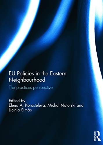 Imagen de archivo de EU Policies in the Eastern Neighbourhood: The practices perspective a la venta por Chiron Media