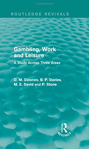 Gambling, Work and Leisure (Routledge Revivals): A Study Across Three Areas (9780415720861) by Downes, David; Davies, D. M.; David, M. E.; Stone, P.