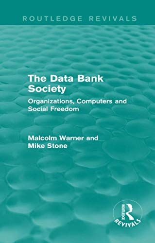 Imagen de archivo de The Data Bank Society (Routledge Revivals): Organizations, Computers and Social Freedom a la venta por Chiron Media