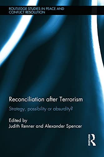 9780415721332: Reconciliation after Terrorism: Strategy, possibility or absurdity? (Routledge Studies in Peace and Conflict Resolution)