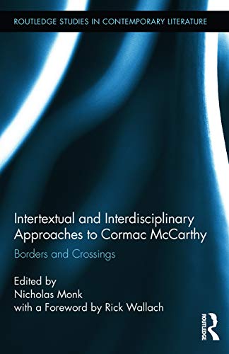 Stock image for Intertextual and Interdisciplinary Approaches to Cormac McCarthy for sale by Blackwell's