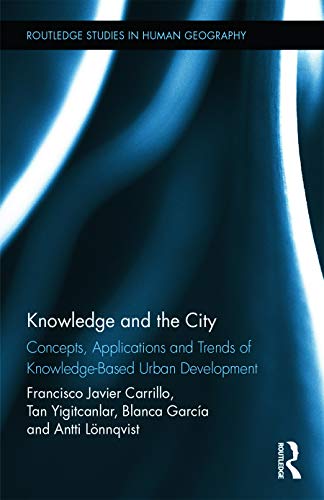9780415722124: Knowledge and the City: Concepts, Applications and Trends of Knowledge-Based Urban Development: 52 (Routledge Studies in Human Geography)