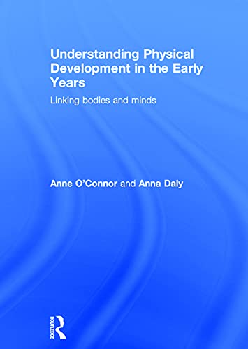 9780415722476: Understanding Physical Development in the Early Years: Linking bodies and minds