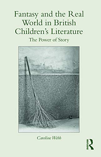 Beispielbild fr Fantasy and the Real World in British Children's Literature: The Power of Story: 101 (Children's Literature and Culture) zum Verkauf von WorldofBooks