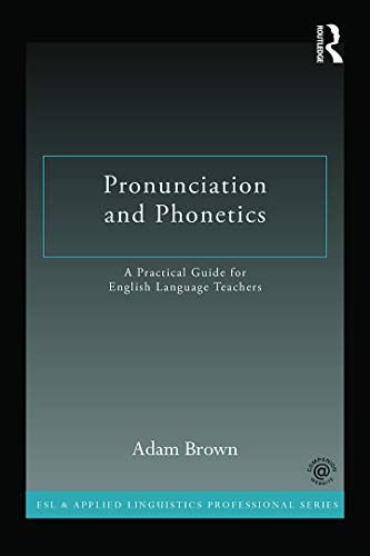 Beispielbild fr Pronunciation and Phonetics: A Practical Guide for English Language Teachers (ESL & Applied Linguistics Professional Series) zum Verkauf von WorldofBooks