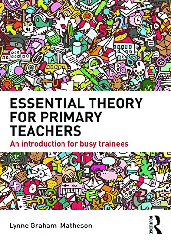 Stock image for Essential Theory for Primary Teachers: An introduction for busy trainees for sale by WorldofBooks