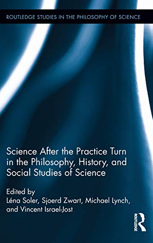 Beispielbild fr Science after the Practice Turn in the Philosophy, History, and Social Studies of Science (Routledge Studies in the Philosophy of Science) zum Verkauf von Cross-Country Booksellers