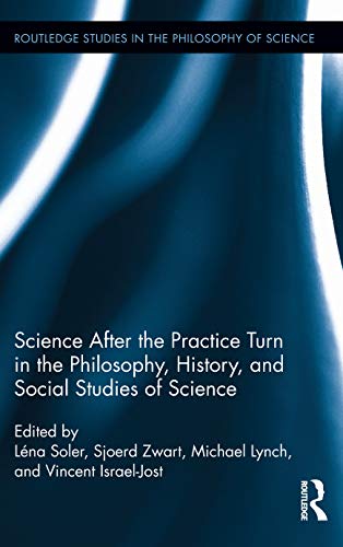 Stock image for Science after the Practice Turn in the Philosophy, History, and Social Studies of Science (Routledge Studies in the Philosophy of Science) for sale by Cross-Country Booksellers