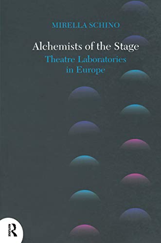 9780415722964: Alchemists of the Stage: Theatre Laboratories in Europe (Routledge Icarus)
