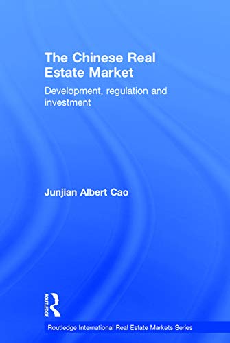 9780415723121: The Chinese Real Estate Market: Development, Regulation and Investment (Routledge International Real Estate Markets Series)