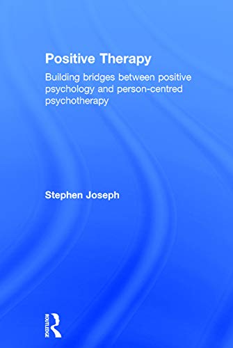 9780415723411: Positive Therapy: Building bridges between positive psychology and person-centred psychotherapy