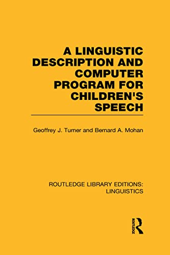 Imagen de archivo de A Linguistic Description and Computer Program for Children's Speech (RLE Linguistics C) (Routledge Library Editions: Linguistics) a la venta por Chiron Media