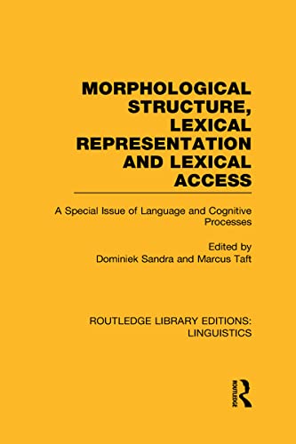 9780415724050: Morphological Structure, Lexical Representation and Lexical Access (RLE Linguistics C: Applied Linguistics): A Special Issue of Language and Cognitive ... (Routledge Library Editions: Linguistics)