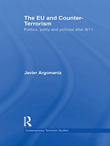 9780415724067: The EU and Counter-Terrorism: Politics, Polity and Policies after 9/11