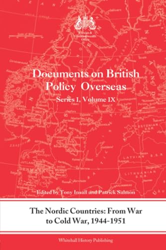 Beispielbild fr The Nordic Countries: From War to Cold War, 1944?51: Documents on British Policy Overseas, Series I, Vol. IX (Whitehall Histories) zum Verkauf von California Books