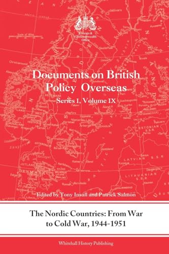 Imagen de archivo de The Nordic Countries: From War to Cold War, 1944?51: Documents on British Policy Overseas, Series I, Vol. IX (Whitehall Histories) a la venta por California Books