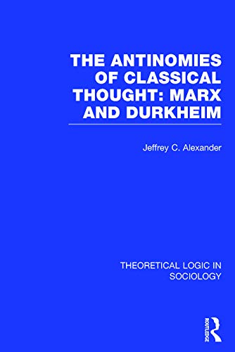 Beispielbild fr The Antinomies of Classical Thought: Marx and Durkheim (Theoretical Logic in Sociology) zum Verkauf von Chiron Media