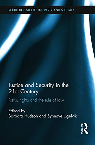 9780415724258: Justice and Security in the 21st Century: Risks, Rights and the Rule of Law (Routledge Studies in Liberty and Security)