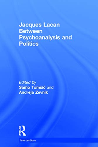 9780415724326: Jacques Lacan: Between Psychoanalysis and Politics (Interventions)