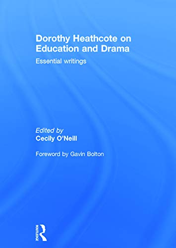 Imagen de archivo de Dorothy Heathcote on Education and Drama: Essential writings a la venta por Chiron Media