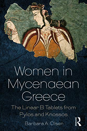 9780415725156: Women in Mycenaean Greece: The Linear B Tablets from Pylos and Knossos