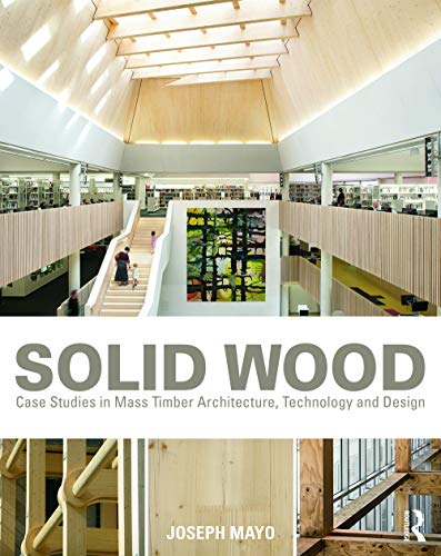 Imagen de archivo de Solid Wood Case Studies in Mass Timber Architecture, Technology and Design a la venta por TextbookRush
