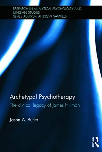 9780415725453: Archetypal Psychotherapy: The clinical legacy of James Hillman (Research in Analytical Psychology and Jungian Studies)