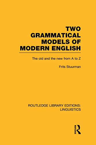 Imagen de archivo de Two Grammatical Models of Modern English (RLE Linguistics D: English Linguistics): The Old and New from A to Z (Routledge Library Editions: Linguistics) a la venta por Chiron Media