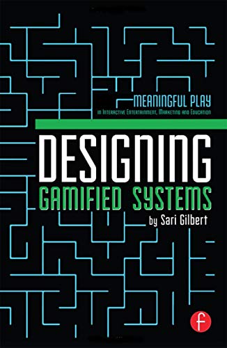 9780415725712: Designing Gamified Systems: Meaningful Play in Interactive Entertainment, Marketing and Education