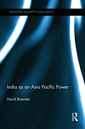 India as an Asia Pacific Power (Routledge Security in Asia Pacific Series) (9780415725729) by Brewster, David