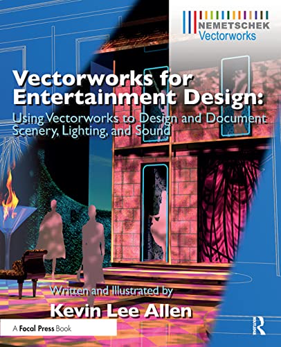 Imagen de archivo de Vectorworks for Entertainment Design: Using Vectorworks to Design and Document Scenery, Lighting, and Sound a la venta por HPB-Diamond