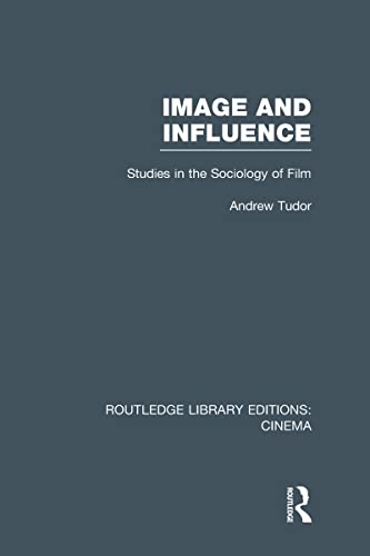 Image and Influence: Studies in the Sociology of Film (9780415726634) by Tudor, Andrew