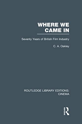 Beispielbild fr Where we Came In: Seventy Years of the British Film Industry (Routledge Library Editions: Cinema) zum Verkauf von Reuseabook