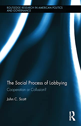 Beispielbild fr The Social Process of Lobbying: Cooperation or Collusion? zum Verkauf von Blackwell's
