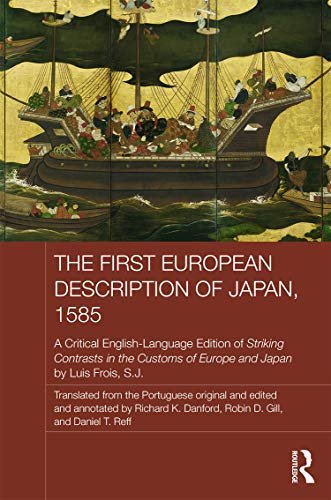 Beispielbild fr The First European Description of Japan, 1585: A Critical English-Language Edition of Striking Contrasts in the Customs of Europe and Japan by Luis Frois, S.J. (Japan Anthropology Workshop Series) zum Verkauf von Holt Art Books