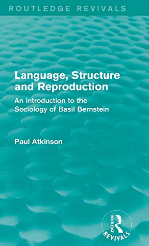 Stock image for Language, Structure and Reproduction (Routledge Revivals): An Introduction to the Sociology of Basil Bernstein for sale by Chiron Media