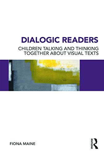 Beispielbild fr Dialogic Readers: Children talking and thinking together about visual texts zum Verkauf von Chiron Media