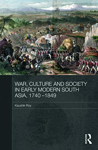 Beispielbild f�r War, Culture and Society in Early Modern South Asia, 1740-1849 zum Verkauf von Revaluation Books