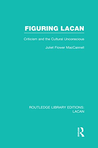 9780415728683: Figuring Lacan (RLE: Lacan): Criticism and the Unconscious (Routledge Library Editions: Lacan)