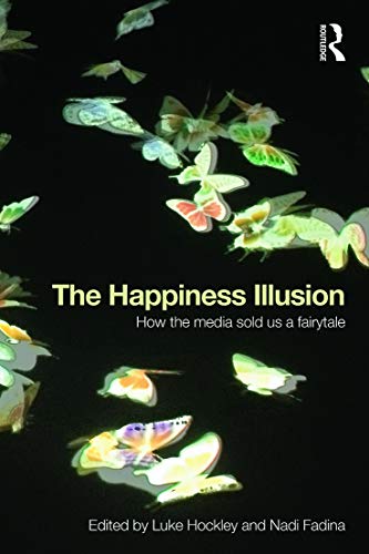 Beispielbild fr The Happiness Illusion: How the media sold us a fairytale zum Verkauf von Blackwell's