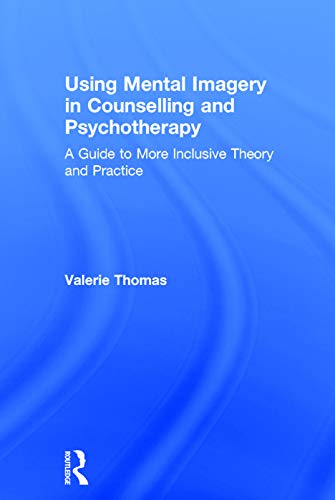 Imagen de archivo de Using Mental Imagery in Counselling and Psychotherapy: A Guide to More Inclusive Theory and Practice a la venta por Chiron Media