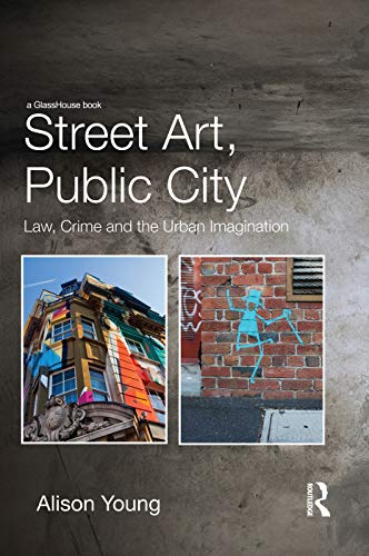 Stock image for Street Art, Public City: Law, Crime and the Urban Imagination for sale by WorldofBooks