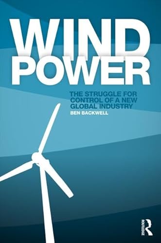 9780415729611: Wind Power: The Struggle for Control of a New Global Industry